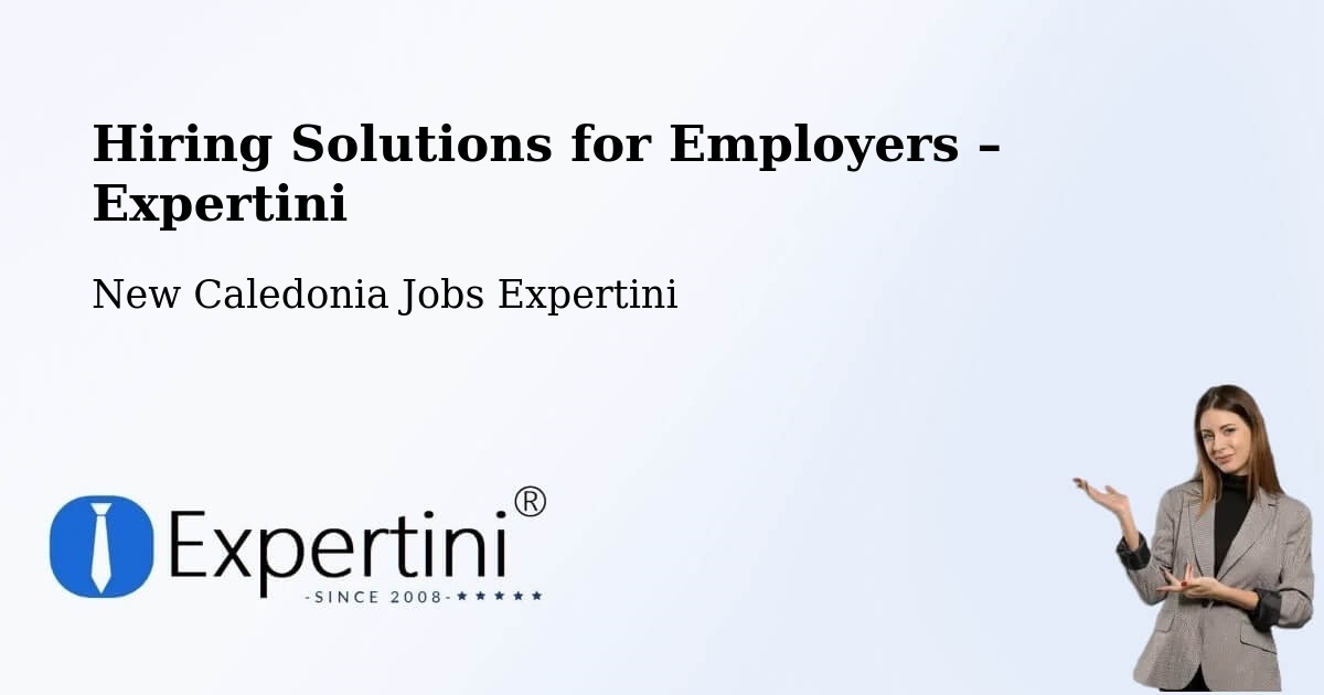 Hiring Solutions for Employers in Prony - Prony, New Caledonia Jobs Expertini