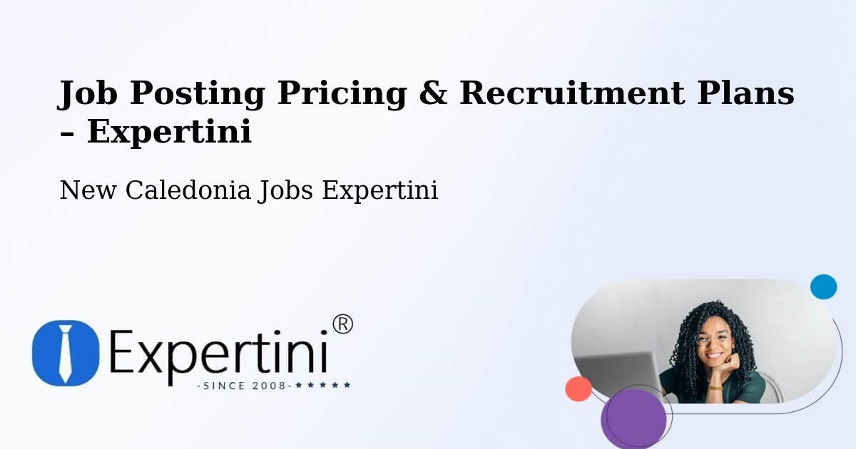 Job Posting Pricing & Recruitment Plans – Prony - Prony, New Caledonia Jobs Expertini